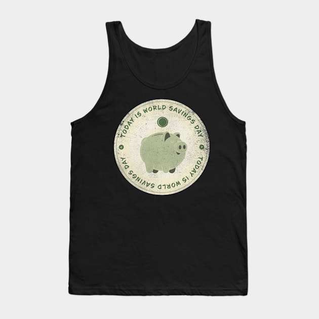 Today is World Savings Day Badge Tank Top by lvrdesign